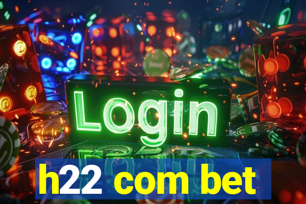 h22 com bet